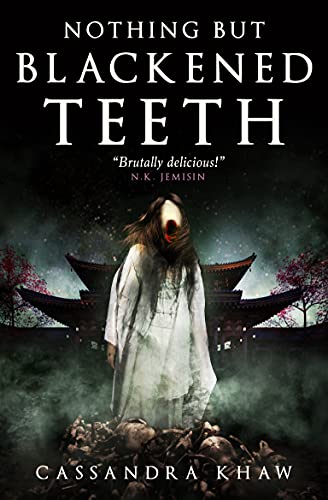 Nothing But Blackened Teeth by Khaw | Cassandra