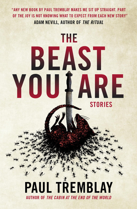 Beast You Are: Stories by Paul Tremblay