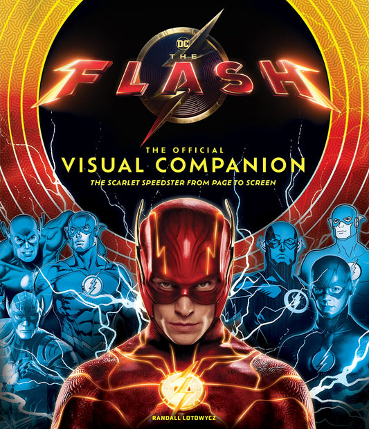 The Flash: the Official Visual Companion: the Scarlet Speedster from Page to Screen by Randall Lotowycz