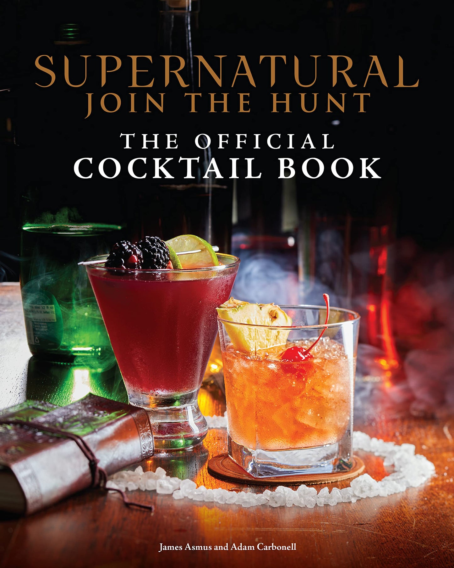 Supernatural: the Official Cocktail Book by Insight Editions | James Asmus | Adam Carbonell