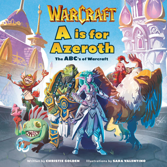 A is For Azeroth: The ABCs of Warcraft by Christie Golden