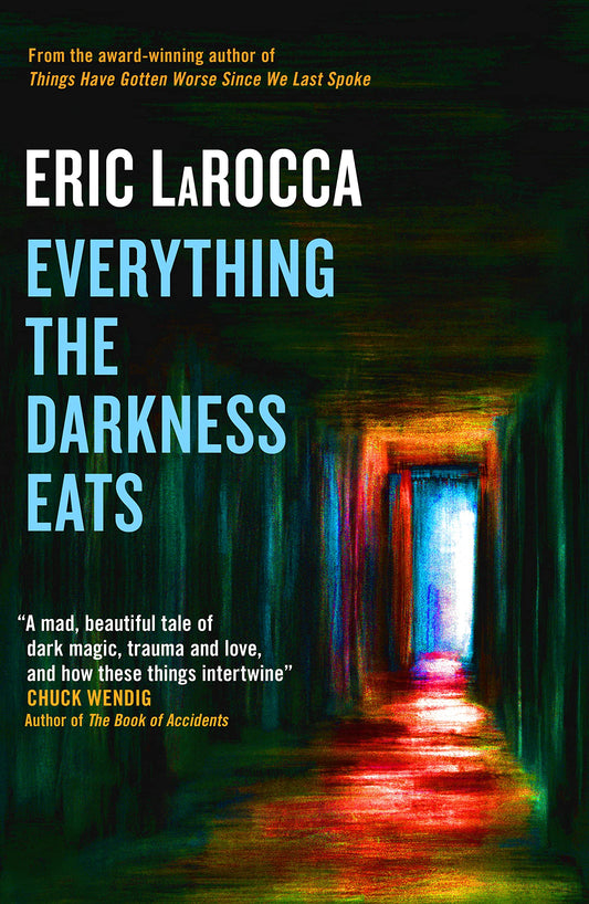 Everything The Darkness Eats by Eric Larocca | Eric Larocca