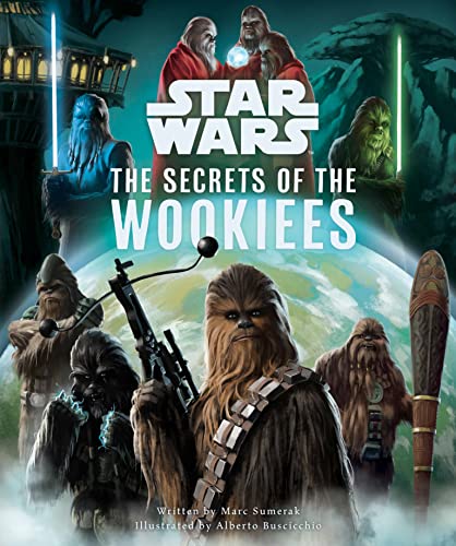 Star Wars: The Secrets of the Wookiees by Sumerak | Marc