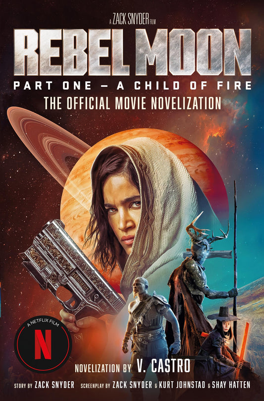 Rebel Moon Part One - A Child Of Fire: The Official Novelization by Castro, V.