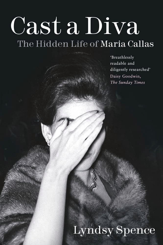 Cast a Diva: The Hidden Life of Maria Callas by Lyndsy Spence