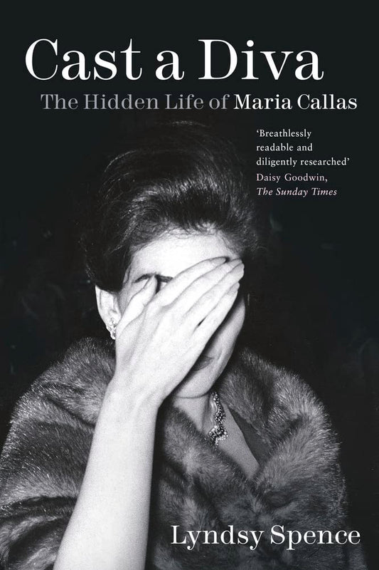 Cast a Diva: Das geheime Leben der Maria Callas von Lyndsy Spence
