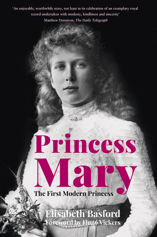 Princess Mary: The First Modern Princess by Basford, Elisabeth