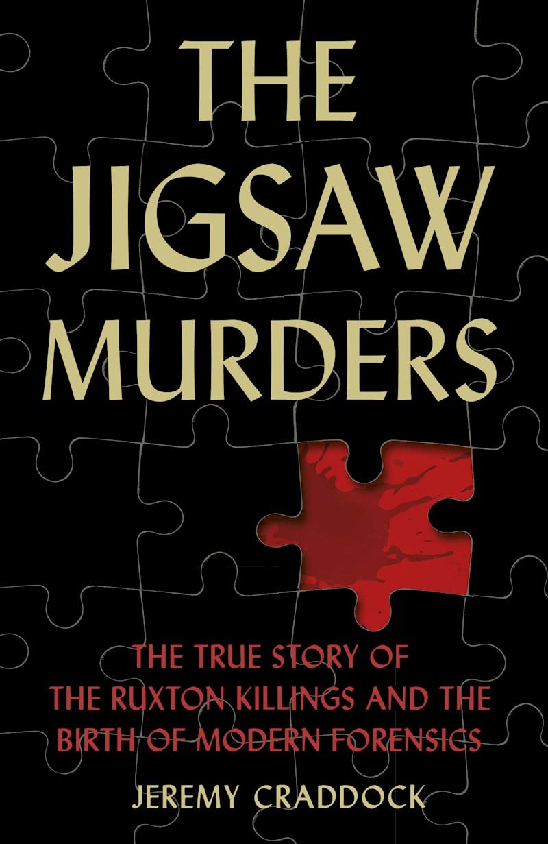 Jigsaw Murders: Die wahre Geschichte der Ruxton-Morde und die Geburt der modernen Forensik von Jeremy Craddock