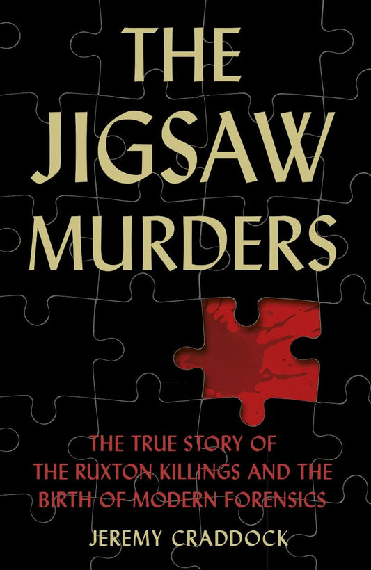 Jigsaw Murders: Die wahre Geschichte der Ruxton-Morde und die Geburt der modernen Forensik von Jeremy Craddock