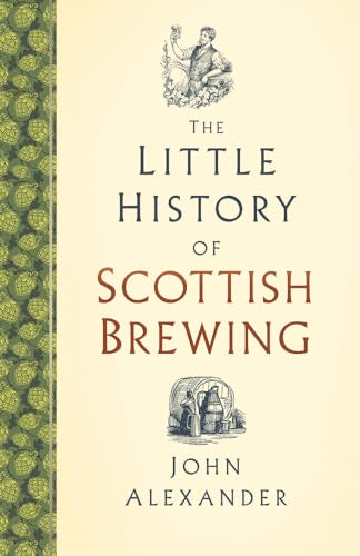 Little History of Scottish Brewing by Alexander, John