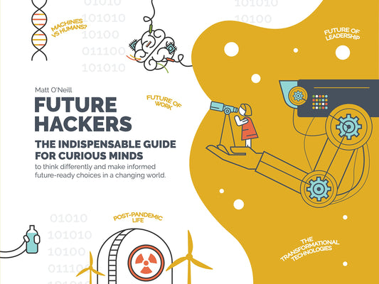 Future Hackers: The Indispensable Guide for Curious Minds by ONeill, Matt