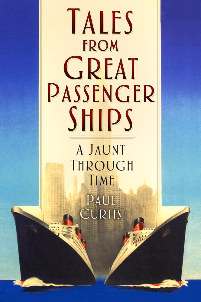 Tales from Great Passenger Ships: A Jaunt Through Time by Curtis, Paul