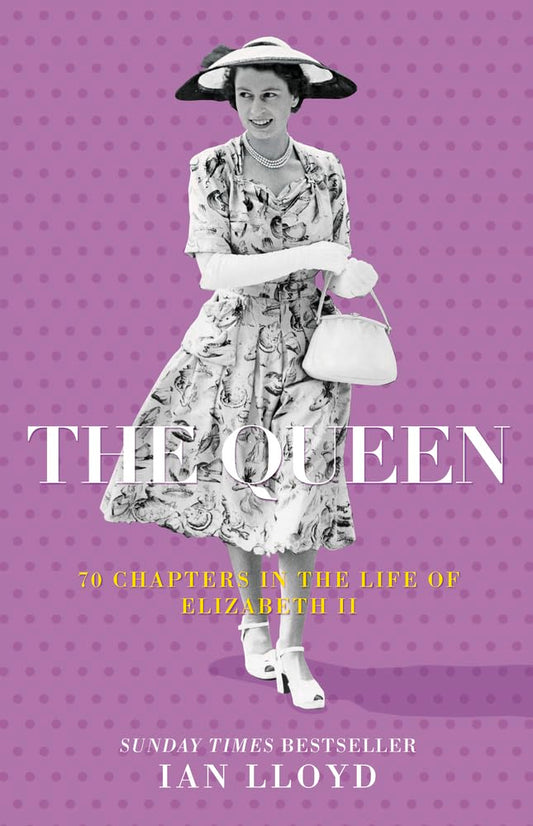 The Queen: 70 Chapters in the Life of Elizabeth II by Lloyd, Ian