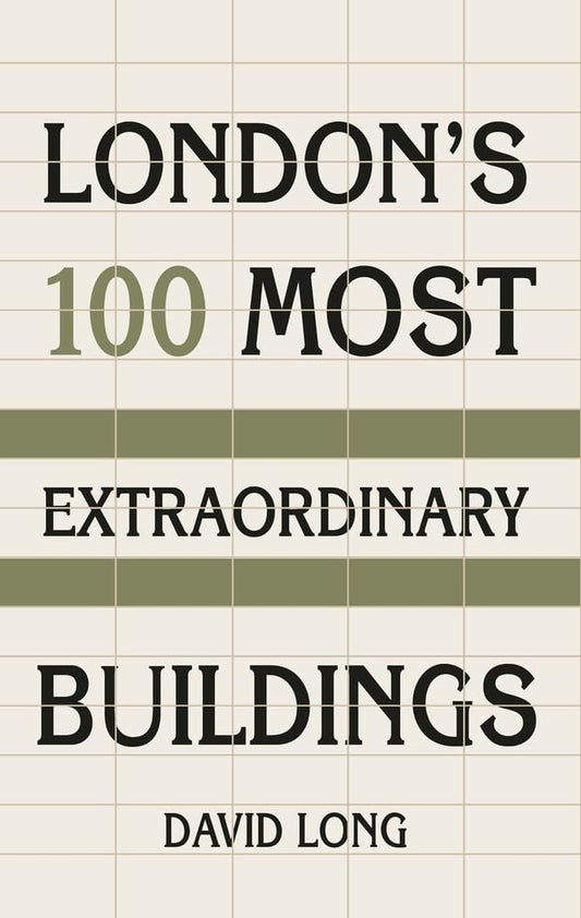 Londons 100 außergewöhnlichste Gebäude von David Long