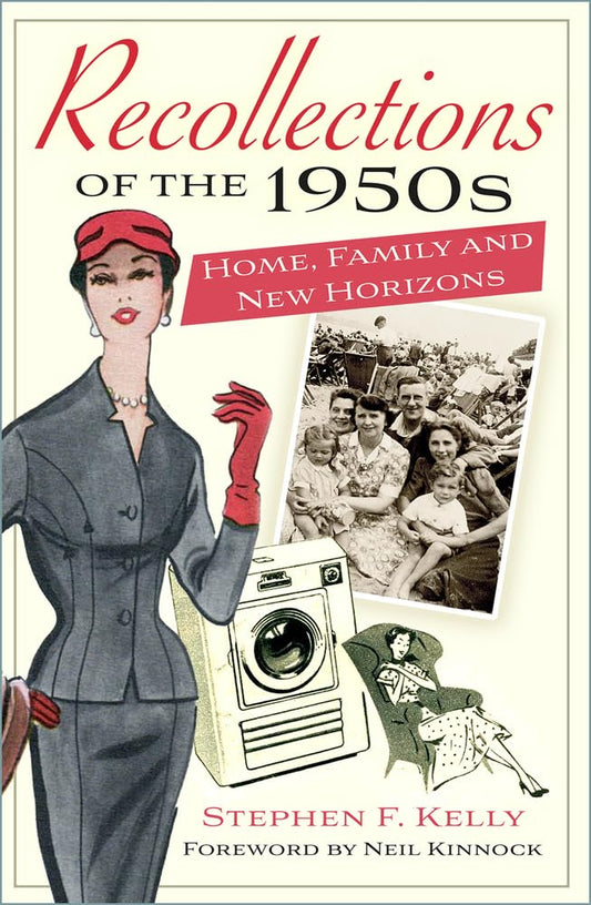 Recollections of the 1950s: Home, Family and New Horizons by Stephen F Kelly