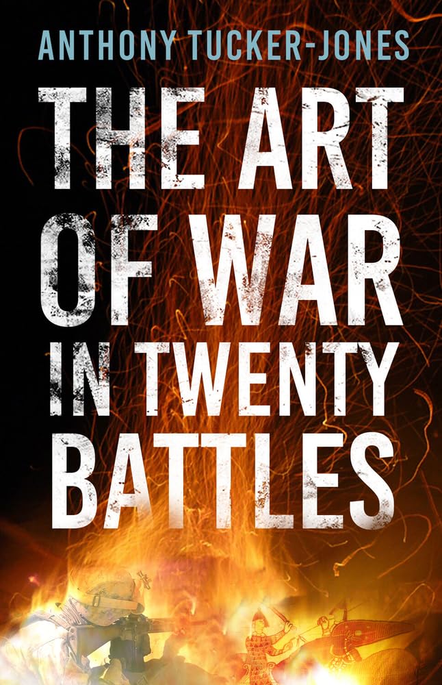 Art of War in Twenty Battles by Tucker-Jones, Anthony