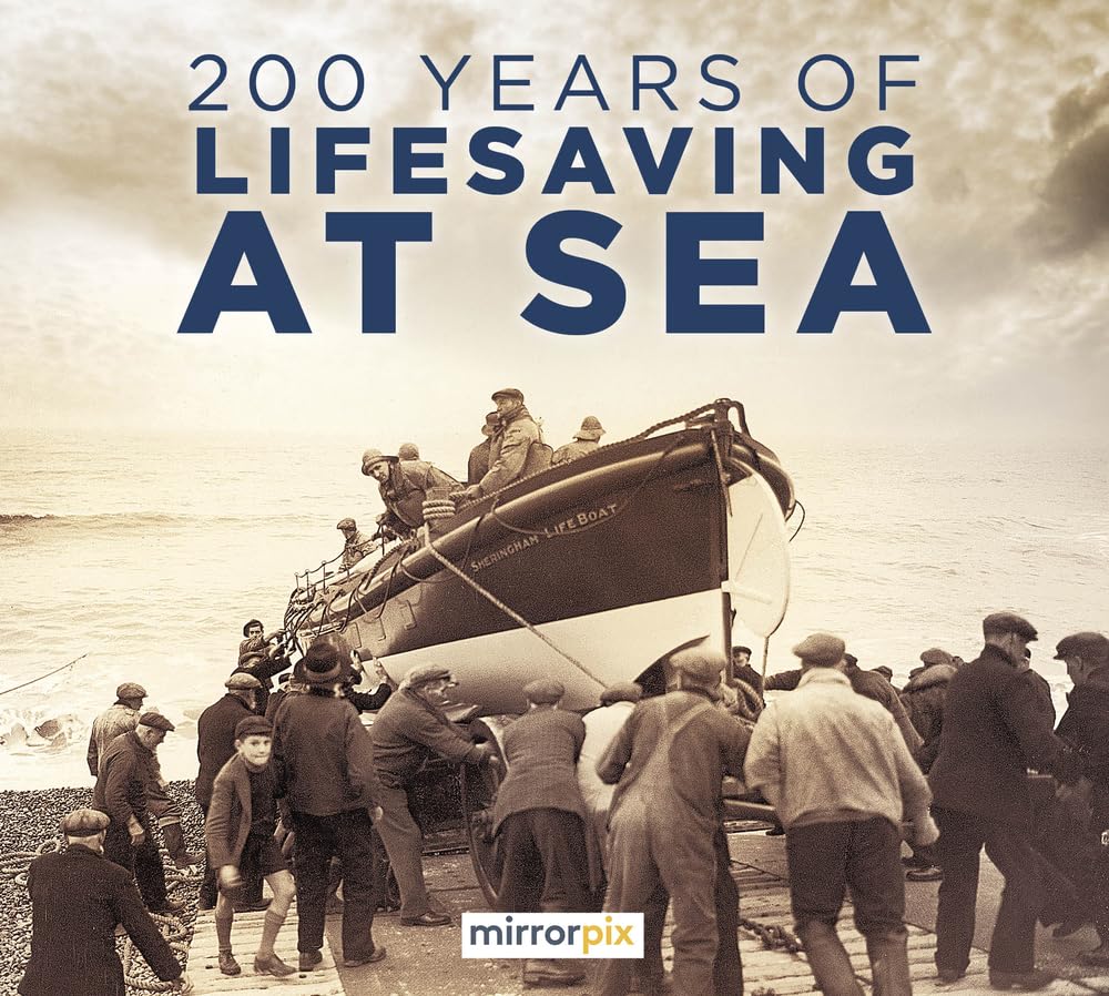 200 Years of Lifesaving at Sea by Reach Publishing Services Limited