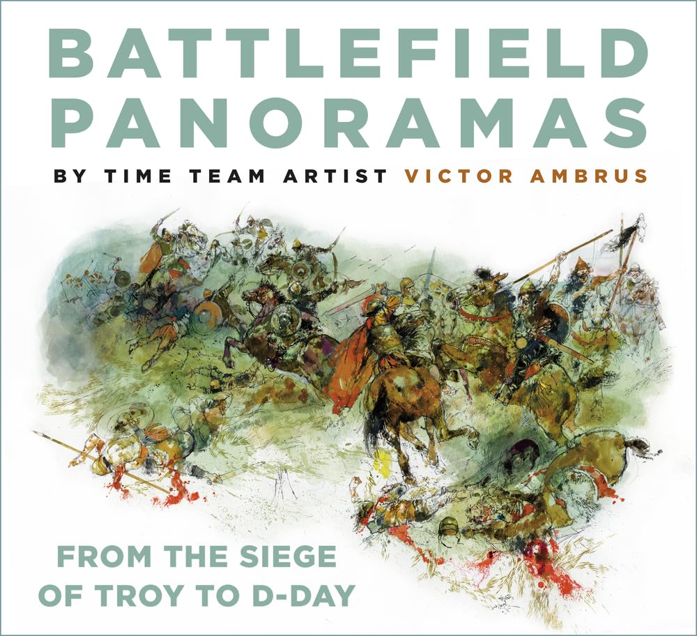 Battlefield Panoramas: From the Siege of Troy to D-Day by Victor Ambrus