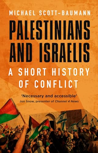 Palästinenser und Israelis: Eine kurze Geschichte des Konflikts von Scott-Baumann | Michael