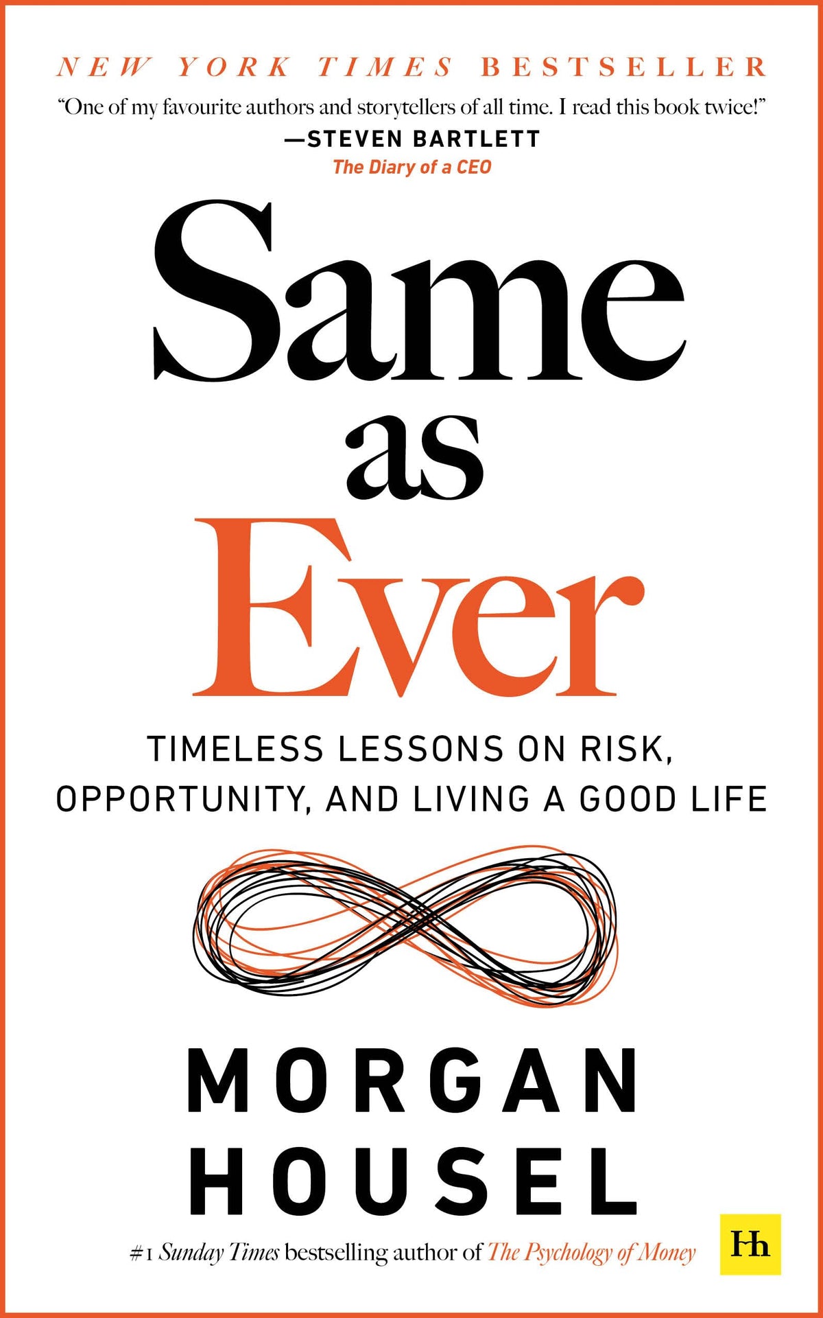 Same as Ever: Timeless Lessons on Risk, Opportunity and Living a Good Life by Morgan Housel