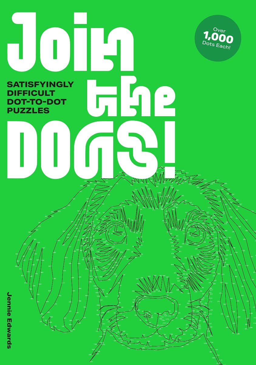 Join the Dogs!: Satisfyingly Difficult Dot-to-Dot Puzzles by Jennie Edwards