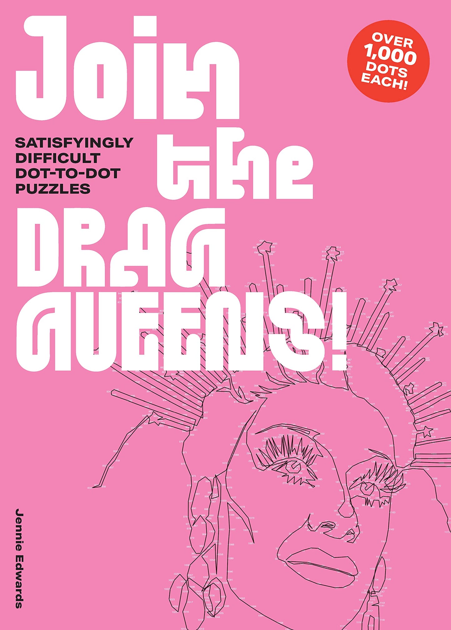 Join the Drag Queens!: Satisfyingly Difficult Dot-to-Dot Puzzles by Jennie Edwards