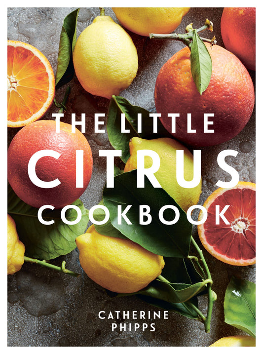 The Little Citrus Cookbook by Phipps, Catherine