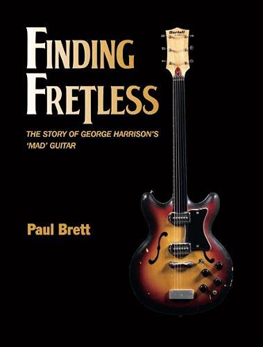 Finding Fretless: Die Geschichte von George Harrisons verrückter Gitarre (leichte Abnutzungserscheinungen) von Paul Brett