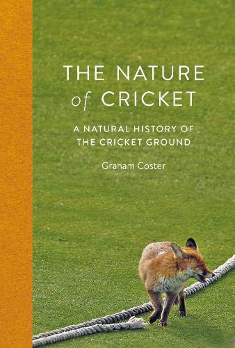 Nature of Cricket: A Natural History of the Cricket Ground by Graham Coster