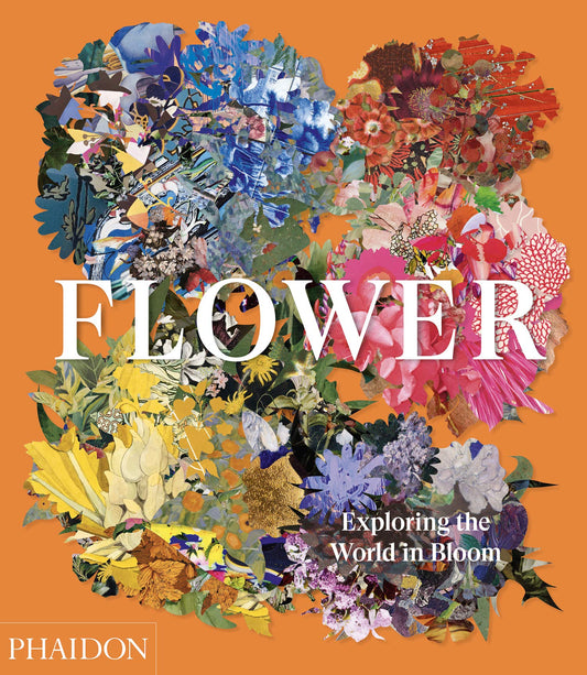 Flower: Exploring the World in Bloom (slight shelf wear) by Phaidon Editors