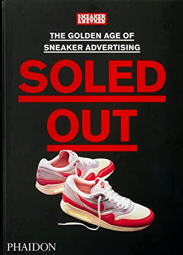 Soled Out: The Golden Age of Sneaker Advertising (A Sneaker Freaker Book) by Sneaker Freaker