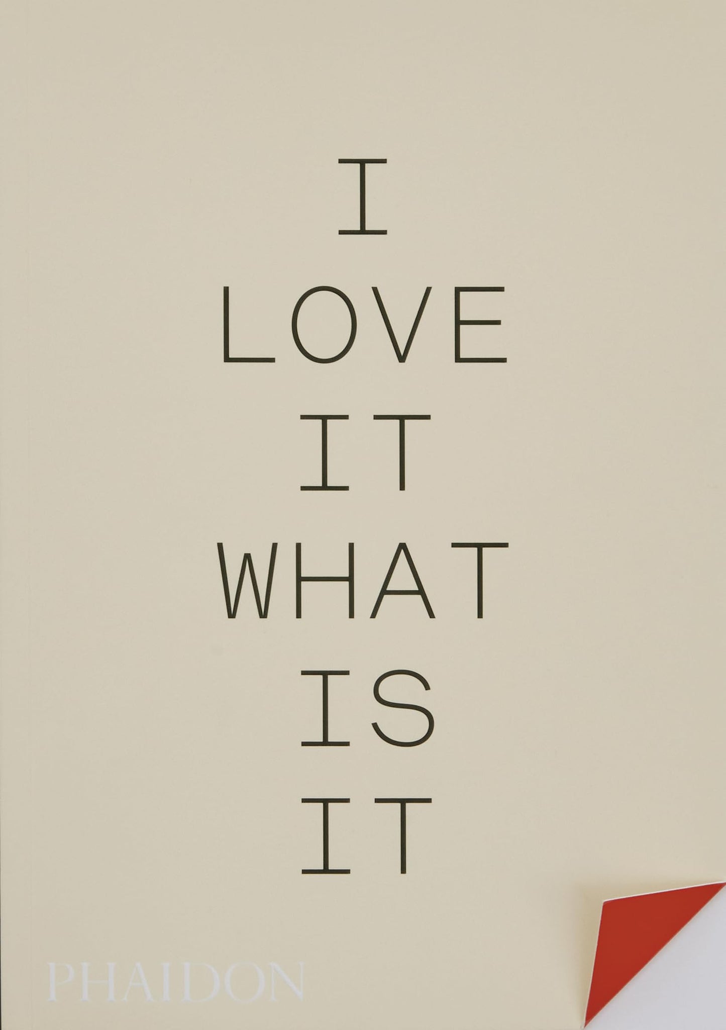 I Love it. What is it?: The power of instinct in design and branding by Turner Duckworth | Gyles Lingwood