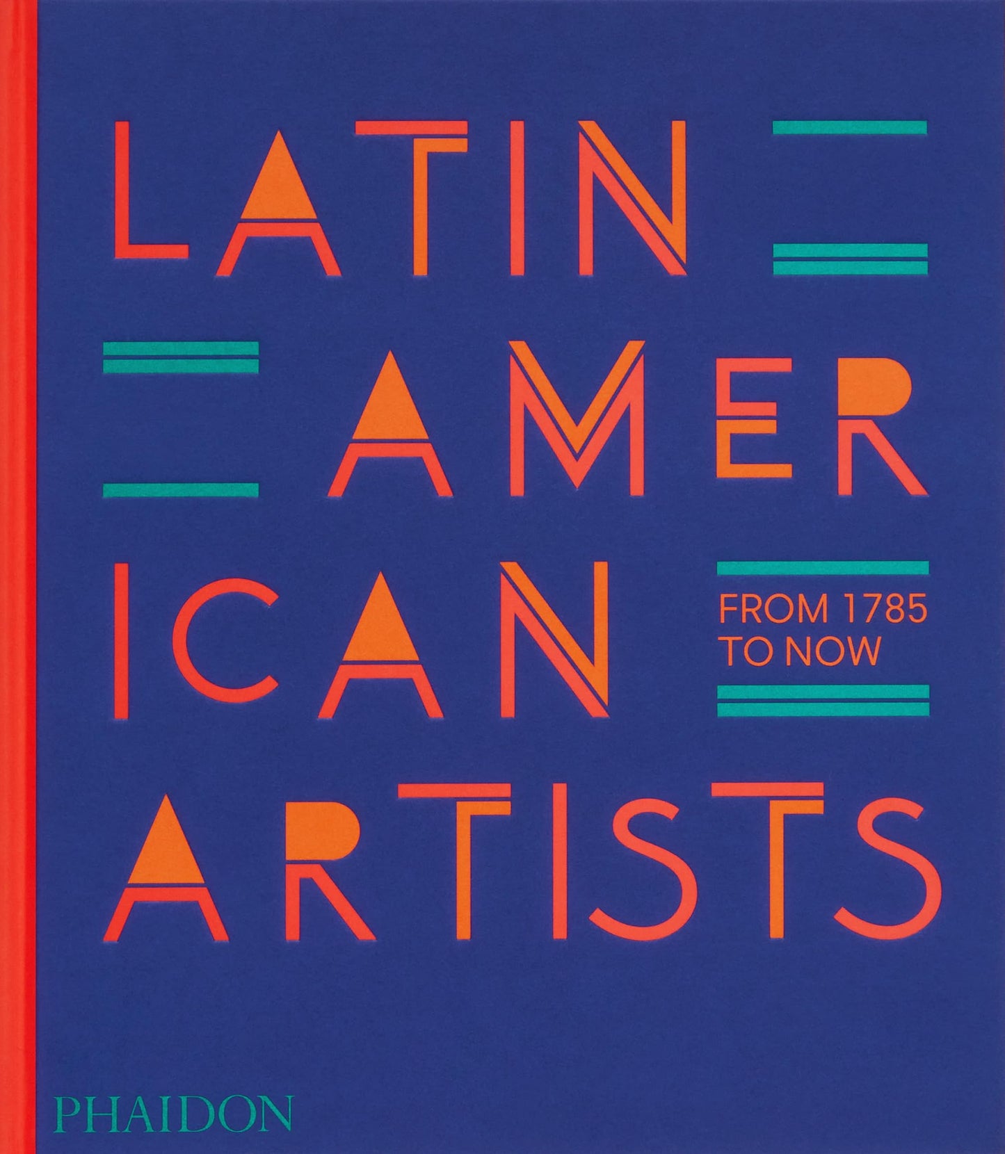 Latin American Artists: From 1785 to Now (slight shelf wear) by Phaidon Editors