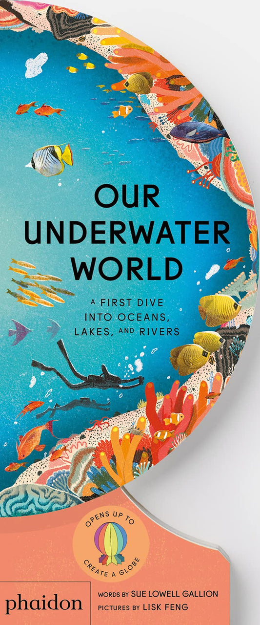 Our Underwater World: A First Dive into Oceans, Lakes, and Rivers by Sue Lowell Gallion