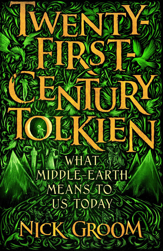 Twenty-first-century Tolkien: what Middle-Earth means to us today by Nick Groom