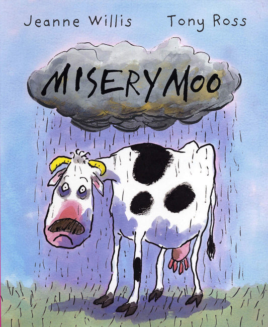 Misery Moo by Jeanne Wilis & Tony Ross