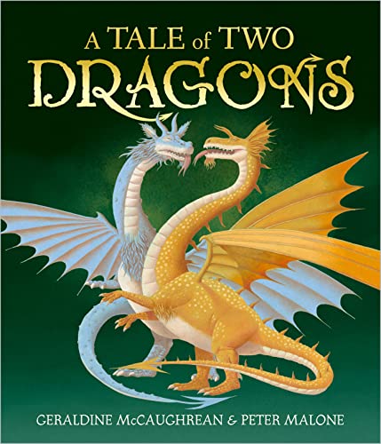 A Tale of Two Dragons by Geraldine McCaughrean & Peter Malone