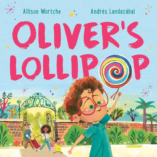 Oliver's Lollipop by Allison Wortche & Andres Landazabal