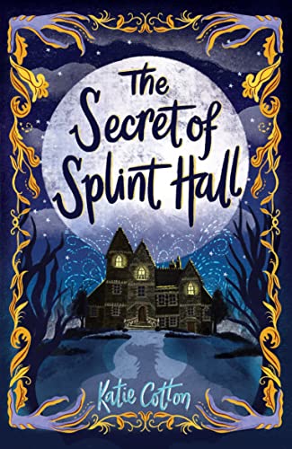 Secret of Splint Hall by Katie Cotton