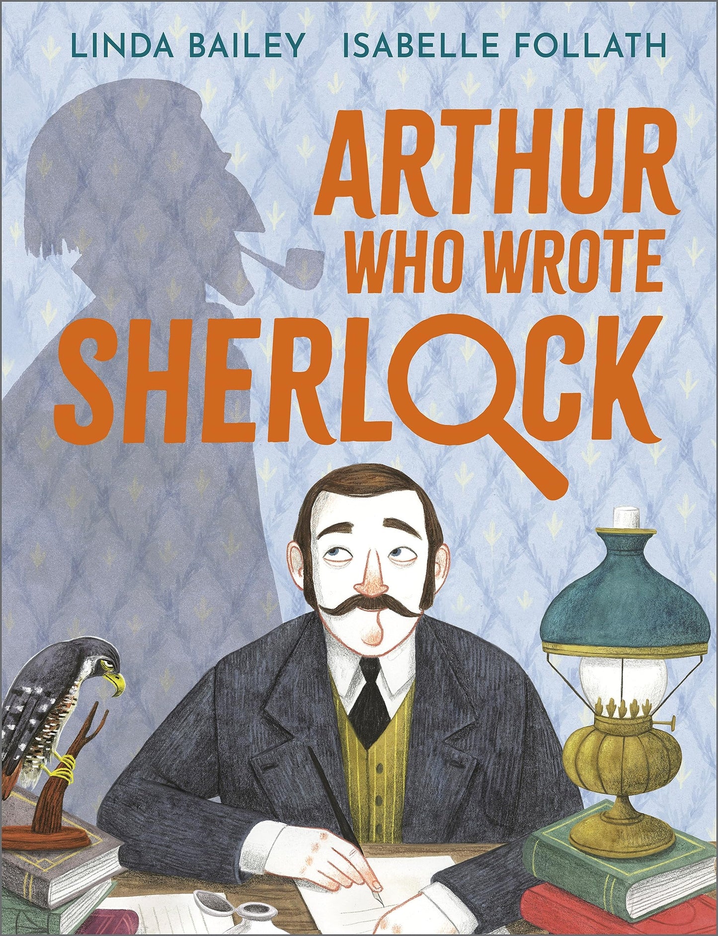 Arthur Who Wrote Sherlock by Linda Bailey & Isabelle Follath