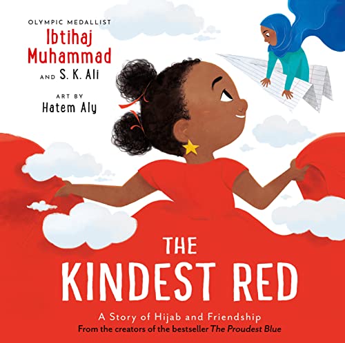 The Kindest Red: a story of hijab & friendship by Ibtihaj Muhammad & S.K.Ali and Hatem Aly