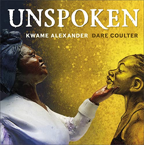 Unspoken by Kwame Alexander & Dare Coulter