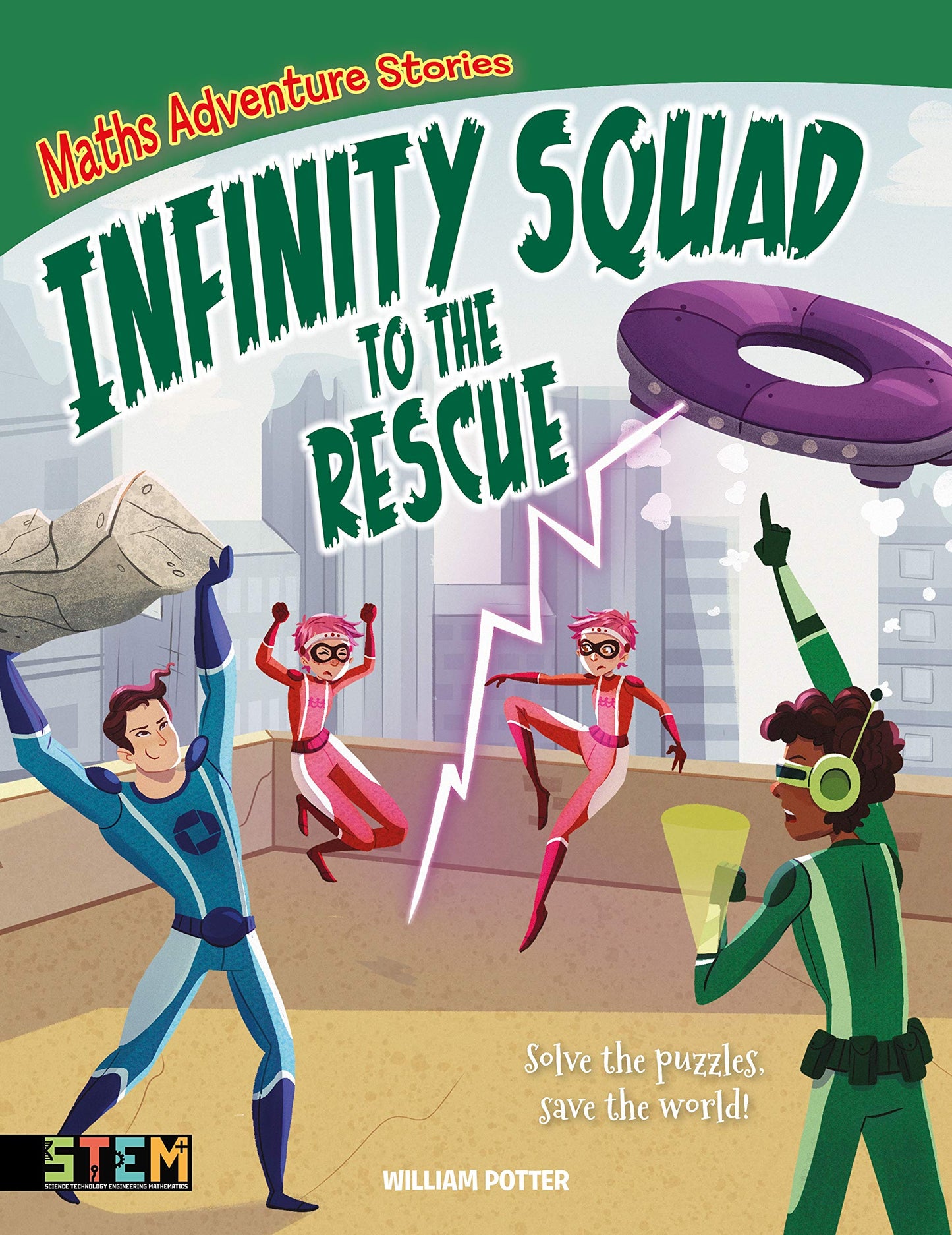 Maths Adventure Stories: Infinity Squad to the Rescue: Solve the Puzzles, Save the World! by Potter, William