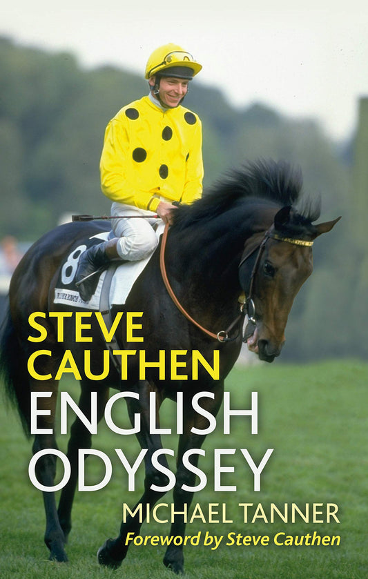 Steve Cauthen: English Odyssey by Michael Tanner