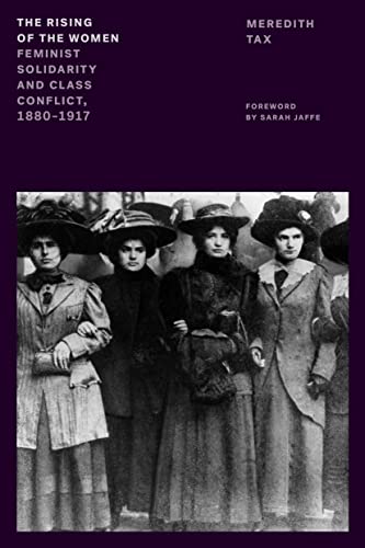 The Rising of the Women: Feminist Solidarity & Class Conflict, 1880-1917 by Tax, Meredith