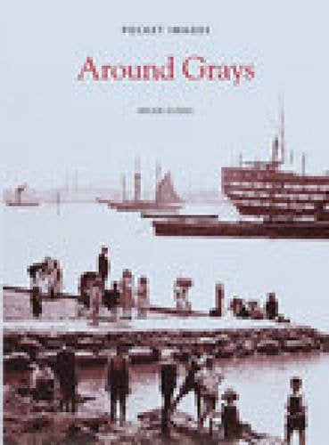 Around Grays - Britain In Old Photos (Essex) by Brian Evans