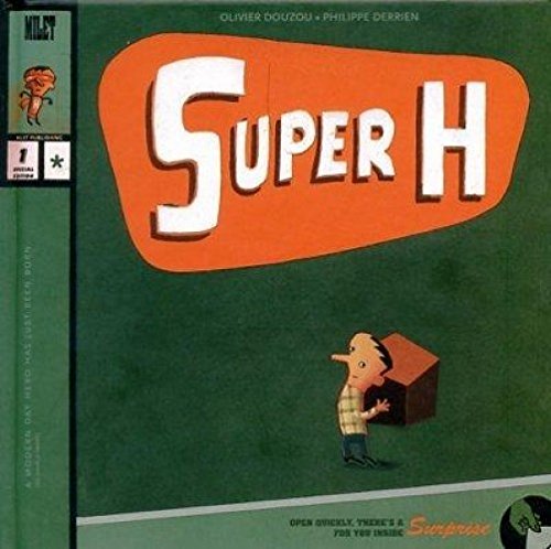 Super H by Olivier Douzou & Philippe Derrien