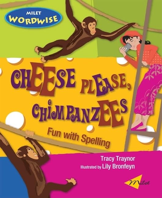 Milet Wordwise: Cheese Please, Chimpanzees - Fun With Spelling by Tracy Traynor & Laura Hambleton