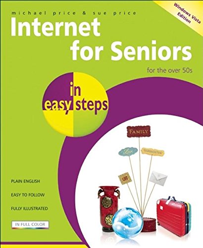 In Easy Steps - Internet For Seniors (windows vista) by Michael Price & Sue Price