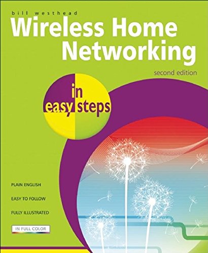 In Easy Steps: Wireless Home Networking by Michael Price